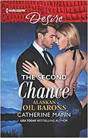 The Second Chance (Alaskan Oil Barons, Bk 5) (Harlequin Desire, No 2625)