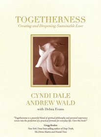 Togetherness: Creating and Deepening Sustainable Love