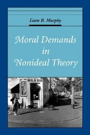 Moral Demands in Nonideal Theory (Oxford Ethics Series)