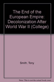 The End of the European Empire: Decolonization After World War II