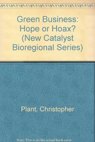 Green Business: Hope or Hoax? (New Catalyst Bioregional Series)