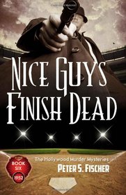 Nice Guys Finish Dead (The Hollywood Murder Mysteries) (Volume 6)