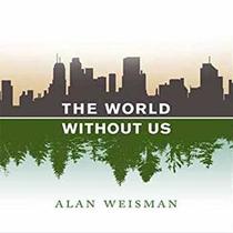 The World Without Us (Audio CD) (Unabridged)