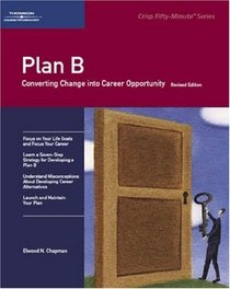 Plan B: Converting Change into Career Opportunity (A Fifty Minute Book)