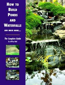 How to Build Ponds and Waterfalls: The Complete Guide