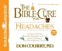 The Bible Cure for Headaches: Ancient Truths, Natural Remedies and the Latest Findings for Your Health Today (Bible Cure)