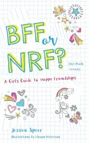 BFF or NRF (Not Really Friends): A Girl's Guide to Happy Friendships