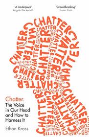 Chatter: The Voice in Our Head, Why It Matters, and How to Harness It