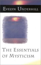 The Essentials of Mysticism : And Other Essays