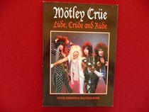 Motley Crue: Lewd, Crude & Rude.