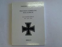 Das Eiserne Kreuz: 1813, 1870, 1914 (Preussen-Sammlung Max Aurich. Teil C) (German Edition)