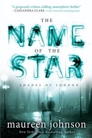 The Name of the Star (Shades of London, Bk 1)
