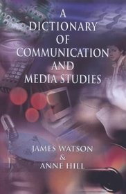 Dictionary of Media and Communication Studies (Arnold Student Reference)
