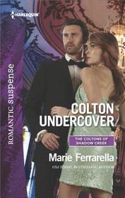 Colton Undercover (Coltons of Shadow Creek, Bk 2) (Harlequin Romantic Suspense, No 1939)