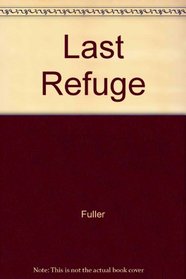 Last Refuge (The Works Of Henry B. Fuller)