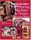 Making the Most of Your Sewing Machine  Serger Accessories