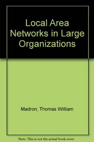 Local Area Networks in Large Organizations: A Manager's Briefing