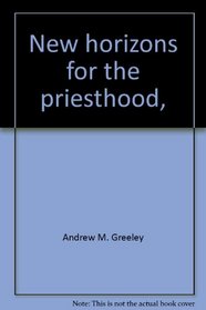 New Horizons for the Priesthood