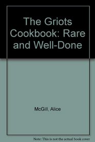 The Griots Cookbook: Rare and Well-Done