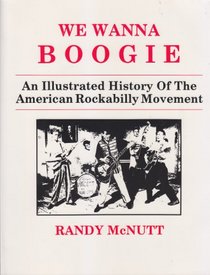 We Wanna Boogie: An Illustrated History of the American Rockabilly Movement