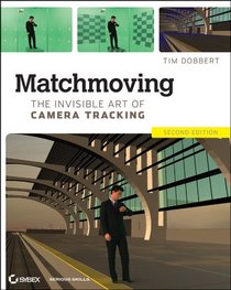 Matchmoving: The Invisible Art of Camera Tracking (Wiley Desktop Editions)