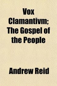 Vox Clamantivm; The Gospel of the People