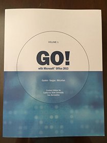 Go! With Microsoft Office 2013 - Custom Edition for California State University San Bernardino