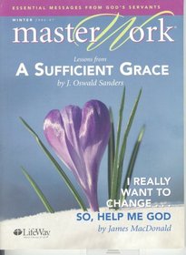 Master Work-Lessons from A Sufficient Grace (Essential Messages From God's Servants, Winter 2006-07)