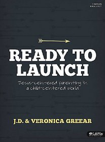 Ready to Launch: Jesus-Centered Parenting in a Child-Centered World (Member Book)