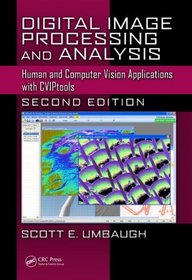 Digital Image Processing and Analysis: Human and Computer Vision Applications with CVIPtools, Second Edition