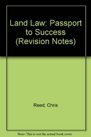 Land Law: Passport to Success (Revision Notes)