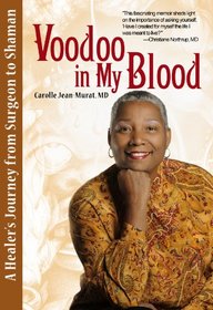 Voodoo in My Blood: A Healer's Journey from Surgeon to Shaman