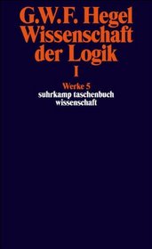 Werke in 20 Bnden und Register, Bd.5, Wissenschaft der Logik I. Die objektive Logik.