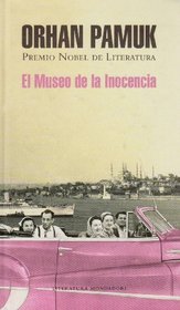 El museo de la inocencia/ The Museum of Innocence (Literatura Mondadori/ Mondadori Literature) (Spanish Edition)