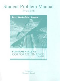 Student Problem Manual to accompany Fundamentals of Corporate Finance