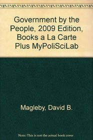 Government by the People, 2009 Edition, Books a la Carte Plus MyPoliSciLab (23rd Edition)
