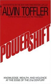 Powershift : Knowledge, Wealth, and Power at the Edge of the 21st Century
