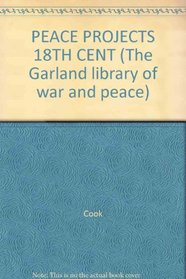 PEACE PROJECTS 18TH CENT (The Garland library of war and peace)