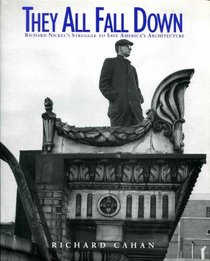 They All Fall Down: Richard Nickel's Struggle to Save America's Architecture