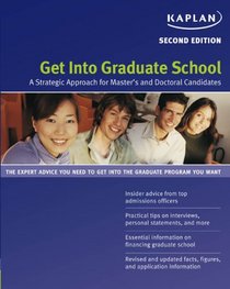 Get Into Graduate School, Second Edition: A Strategic Approach for Master's and Doctoral Candidates (Get Into Graduate School)