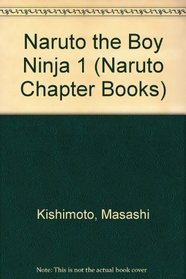 Naruto the Boy Ninja 1 (Naruto Chapter Books)