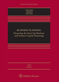 Business Planning: Financing the Start-up Business and Venture Capital Financing (Aspen Casebook)
