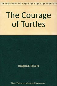 The Courage of Turtles: Fifteen Essays about Compassion, Pain, and Love ...