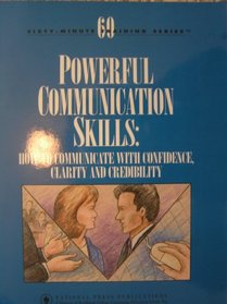 Powerful Communication Skills: How to communicate with Confidence, Clarity and Credibilty