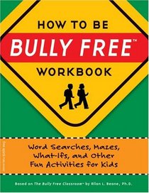 How to Be Bully Free: Word Searches, Mazes, What-ifs, And Other Fun Activities