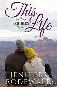 This Life: A Murphy Brothers Story (Murphy Brothers Stories)