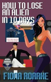 How to Lose an Alien in 10 Days (Alienn, Arkansas) (Volume 2)
