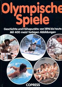 Olympische Spiele: Geschichte und Hohepunkte von 1896 bis heute (German Edition)