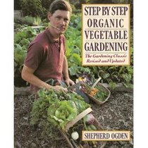 Step by Step Organic Vegetable Gardening
