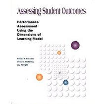 Assessing Student Outcomes: Performance Assessment Using the Dimensions of Learning Model